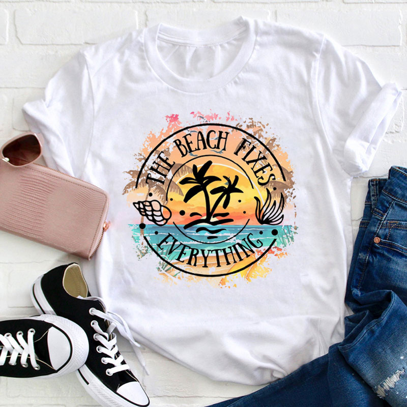 The Beach Fixes Everything Teacher T-Shirt