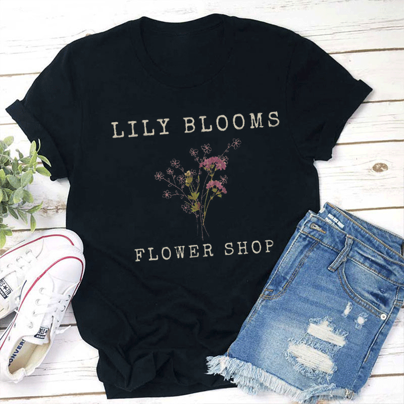 Lily Blooms Flowers Shop Teacher T-Shirt