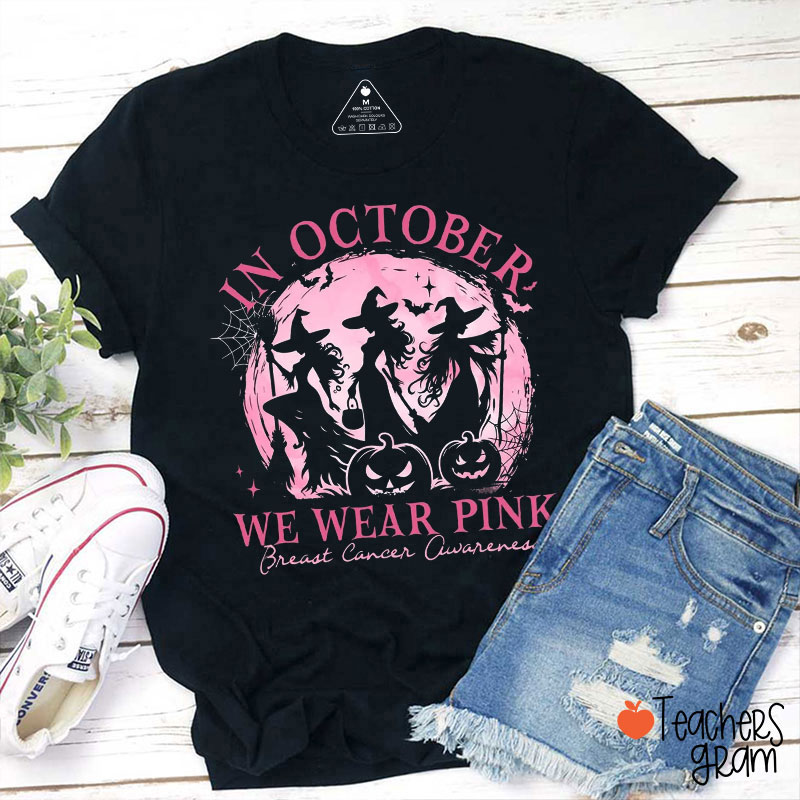 In October We Wear Pink Breast Cancer Awareness Teacher T-Shirt