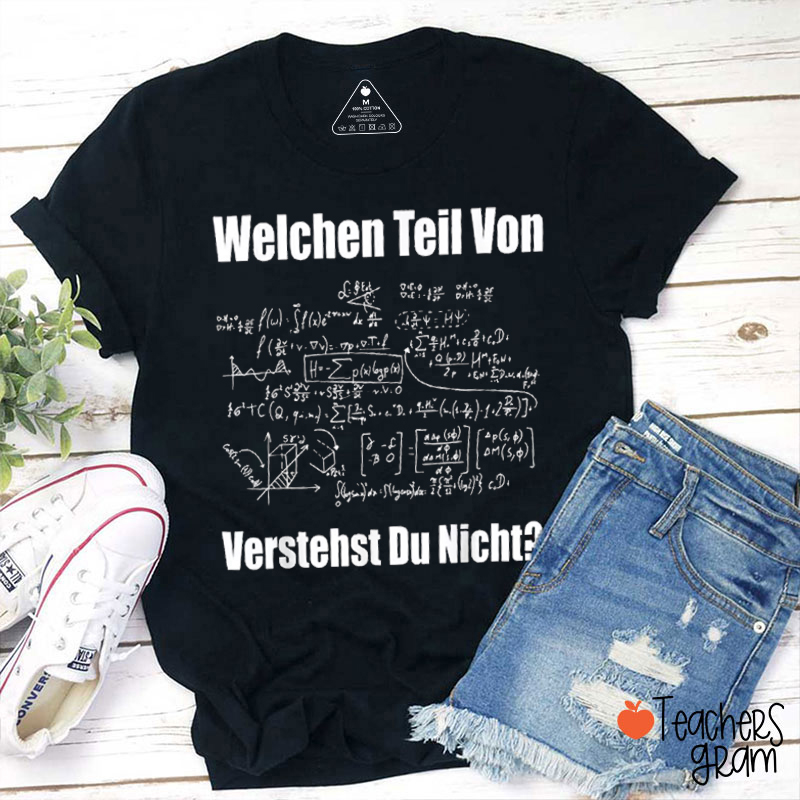 Welchen Teil Von Verstehst Du Nicht German Teacher T-Shirt
