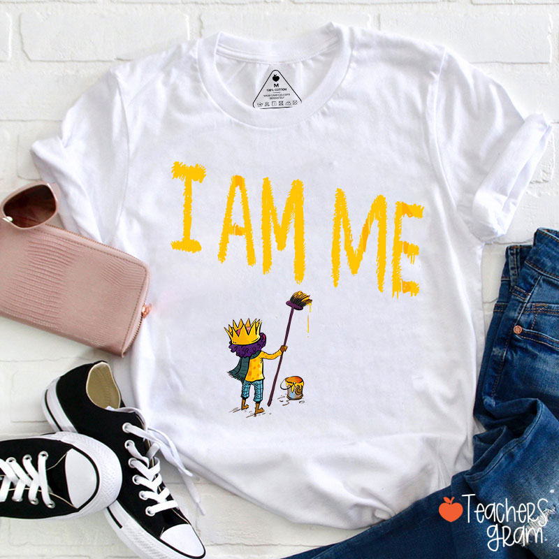 I Am Me Teacher T-Shirt