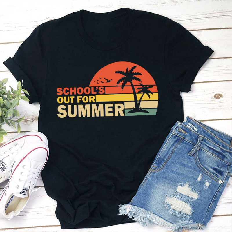 Summer Time School's Out For Summer Teacher T-Shirt