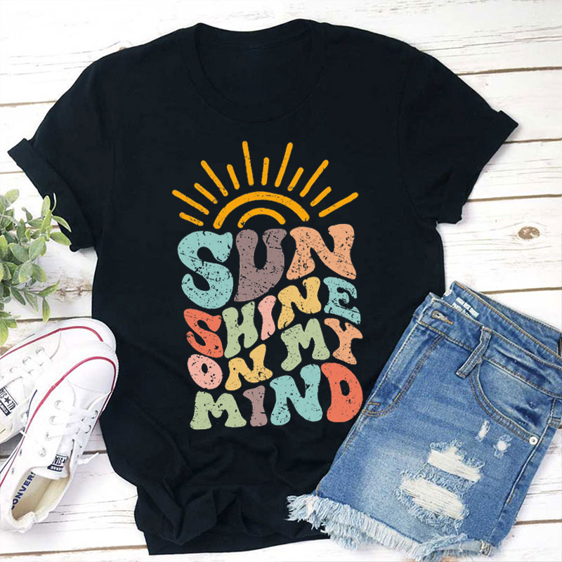 Sunshine On My Mind Summer Teacher T-Shirt