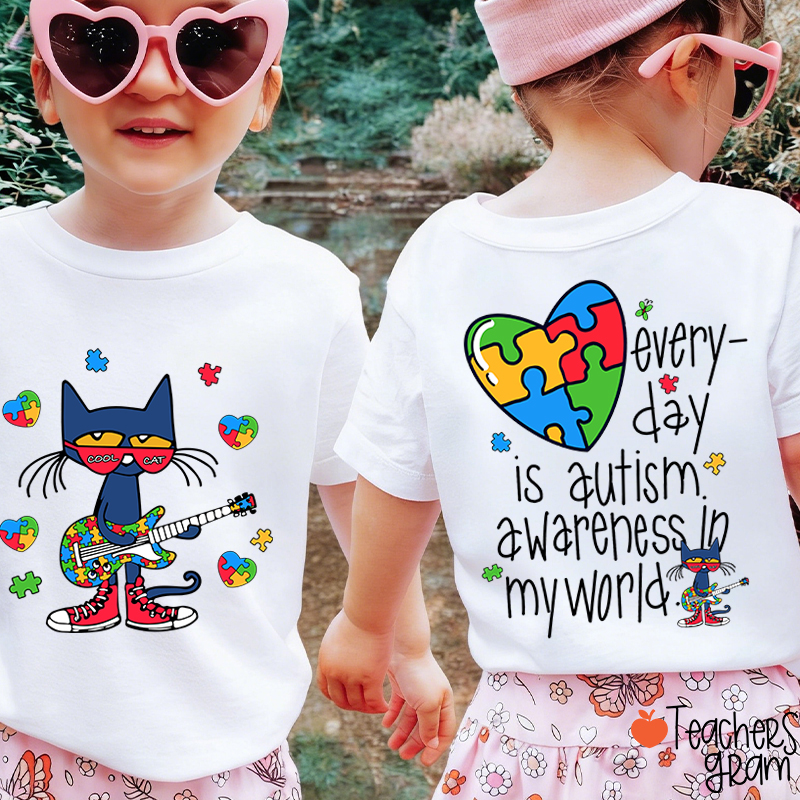 Every Day Is Autism Awareness Day In My World Cool Cat Class Two Sided T-Shirt