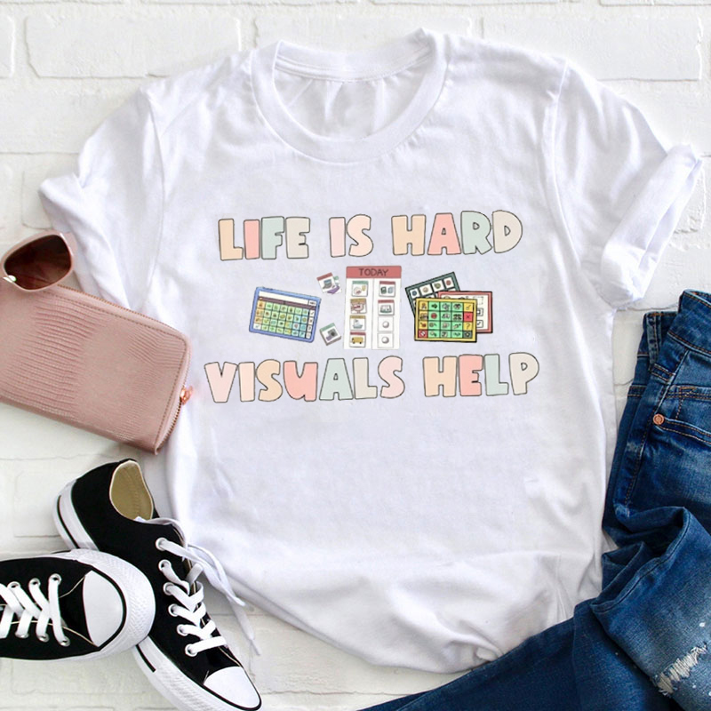 Slp Life Is Hard Visuals Help Teacher T-Shirt
