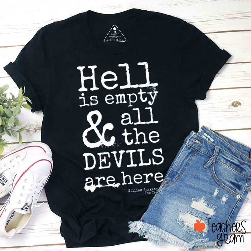 Hell Is Empty All The Devils Are Here Teacher T-Shirt