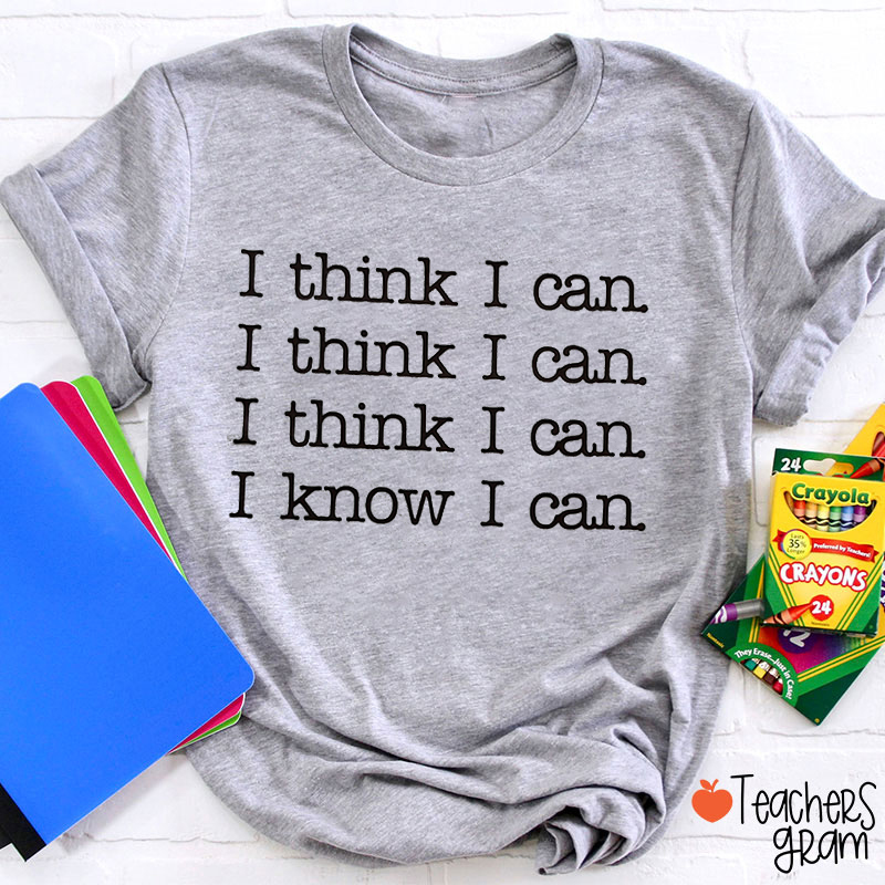 I Think I Can Teacher T-Shirt