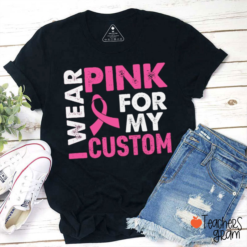 Personalized I Wear Pink For Teacher T-Shirt