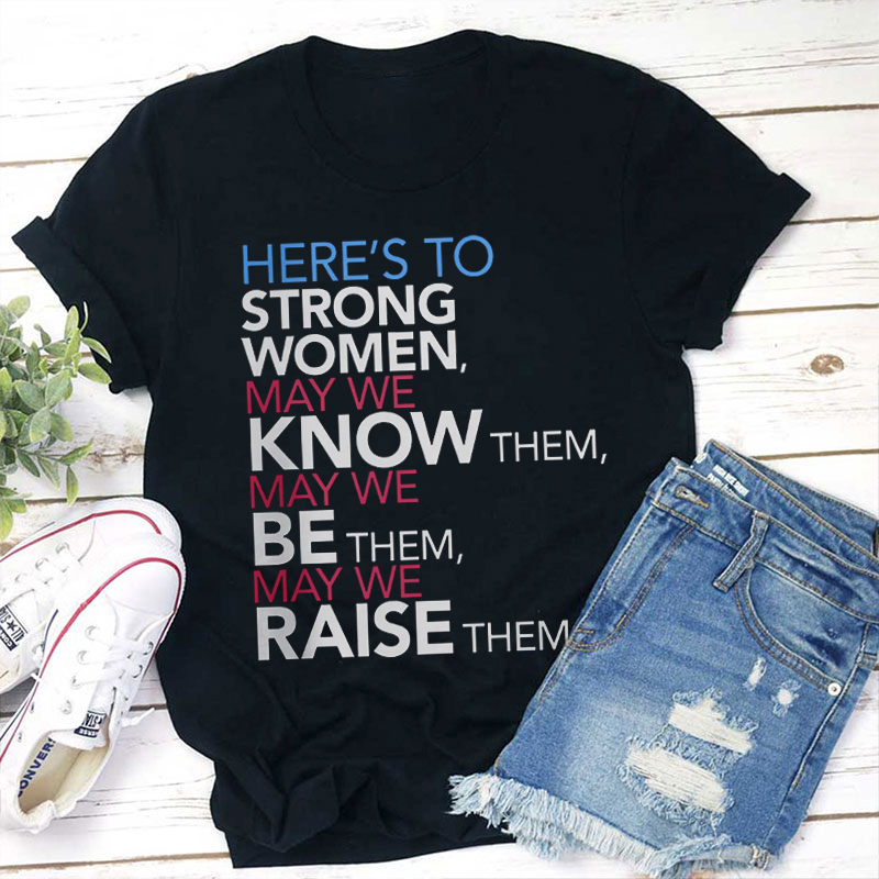 Strong Women Quote Teacher T-Shirt