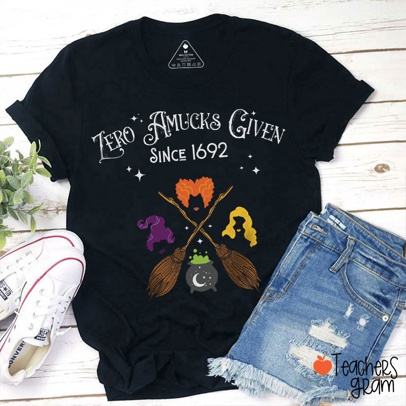 Zero Amucks Given Since 1692 Teacher T-Shirt