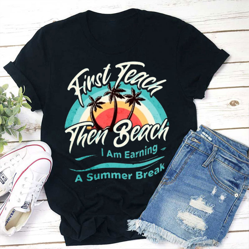 Retro Style First Teach Then Beach Teacher T-Shirt
