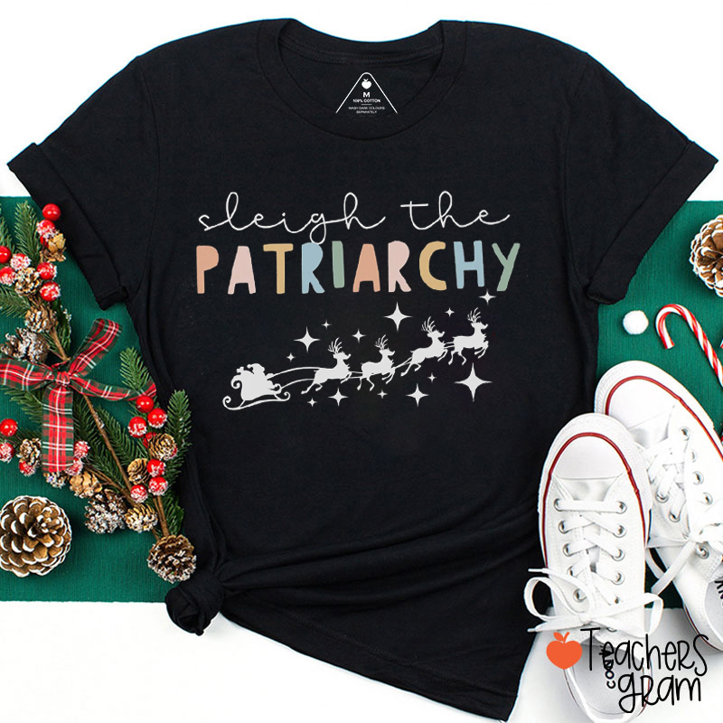 Sleigh The Patriarchy Teacher T-Shirt