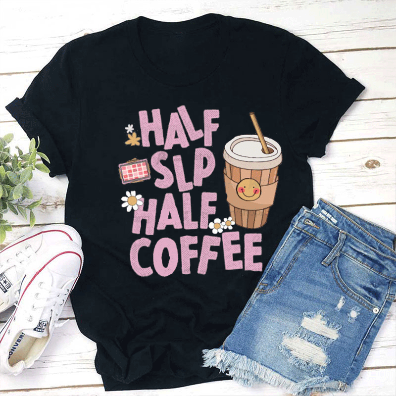 Half Slp Half Smiling Face Coffee Teacher T-Shirt