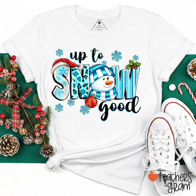 Up To Snow Good Teacher T-Shirt