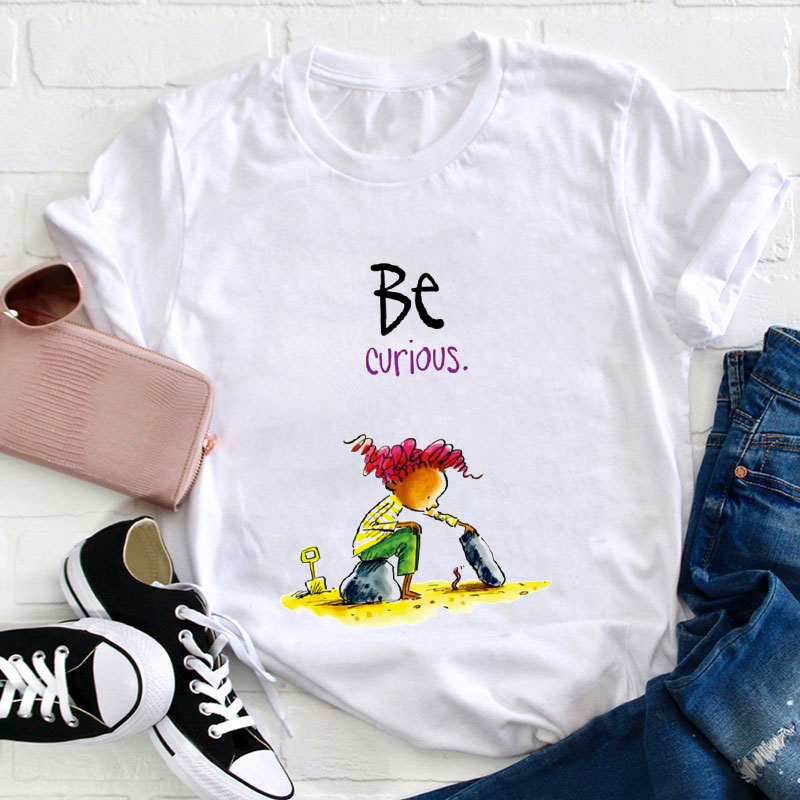 Be Curious Teacher T-Shirt