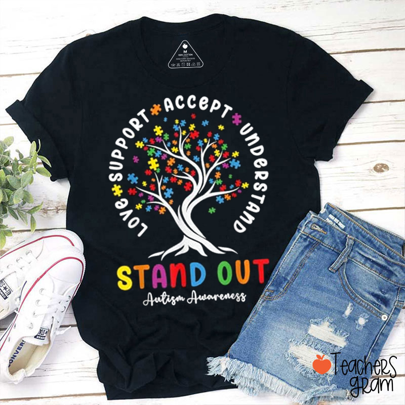 Support Accept Understand Love Stand Out Teacher T-Shirt
