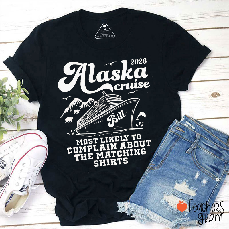 Personalized Alaska Cruising Most Likely To Teacher T-Shirt