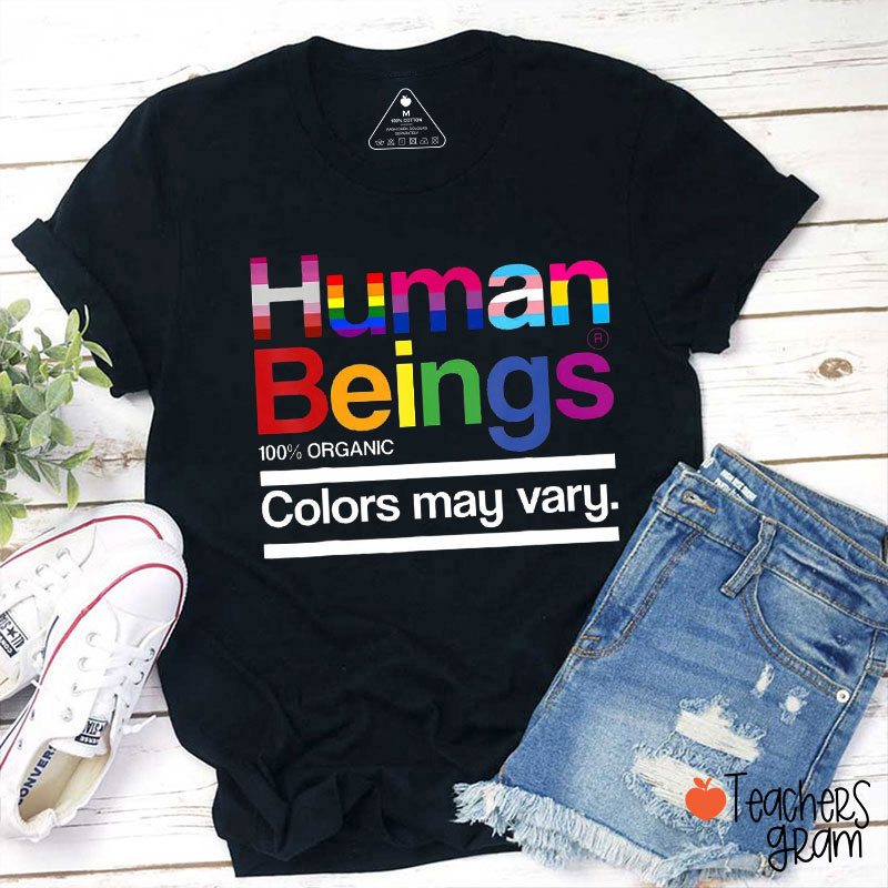 Human Beings Colors May Very Teacher T-Shirt
