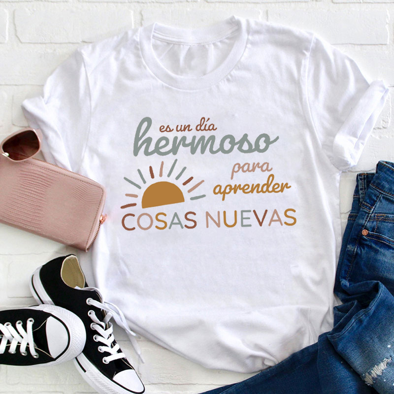 Hermoso Día Para Aprender Algo Nuevo Spanish Teacher T-Shirt