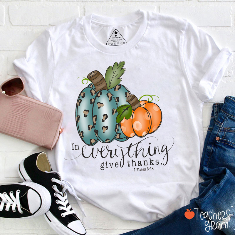 In Everything Give Thanks Teacher T-Shirt