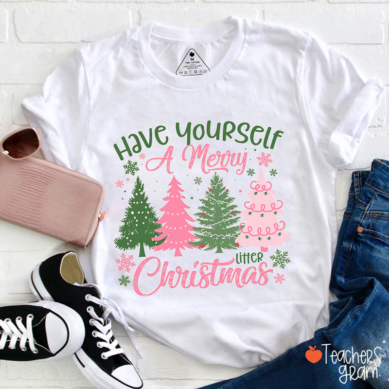 Have Yourself A Merry Christmas Teacher T-Shirt