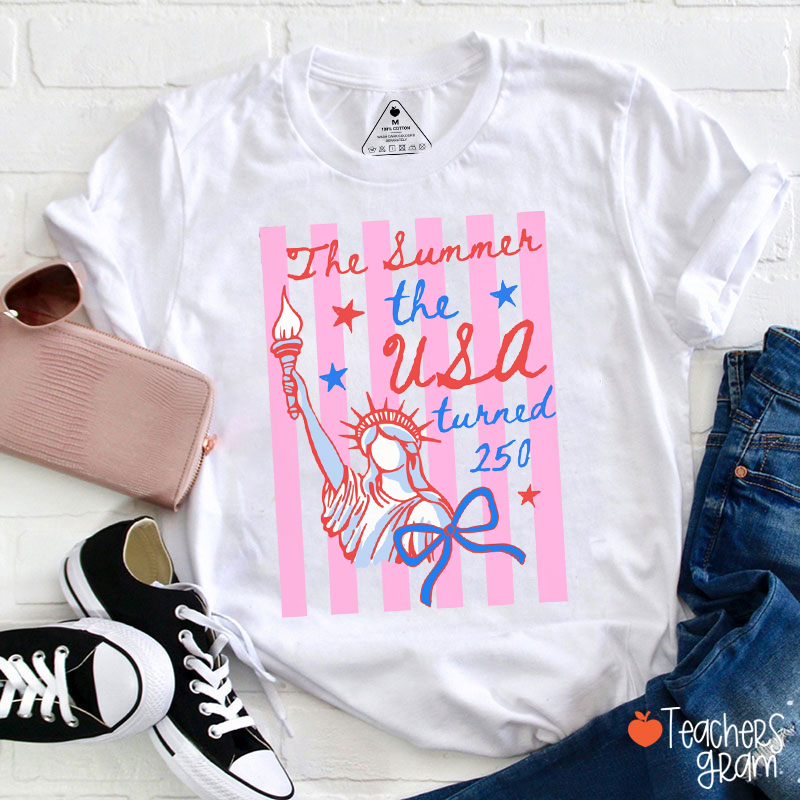 The Summer The USA Turned 250 Teacher T-Shirt
