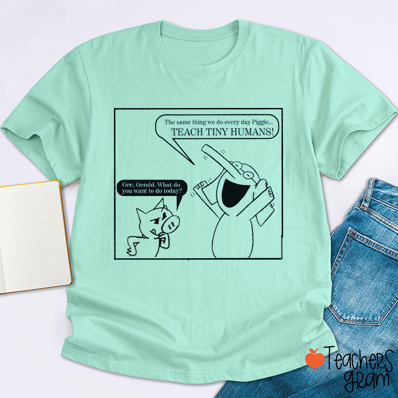 The Same Thing We Do Every Day Teacher T-Shirt