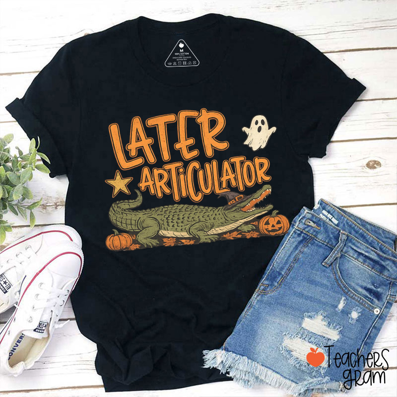 Later Articulator Halloween Teacher T‑Shirt