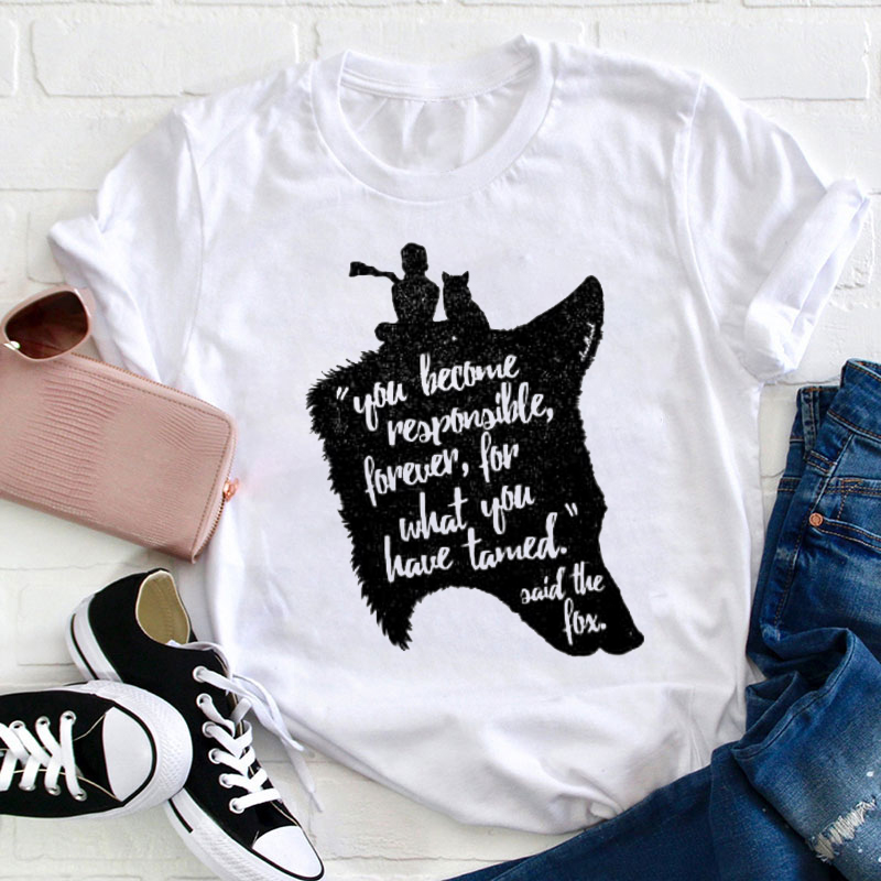 You Become Responsible Forever Teacher T-Shirt