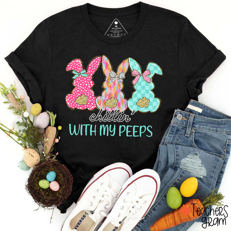 Chillin' With My Peeps Teacher T-Shirt