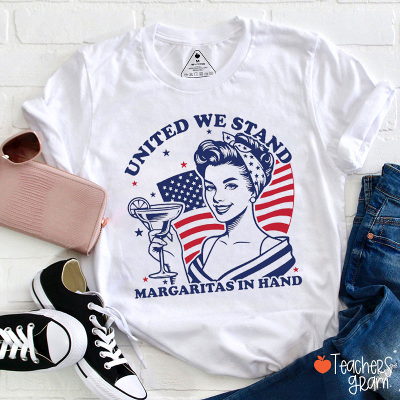 United We Stand Margaritas In Hand Teacher T-Shirt