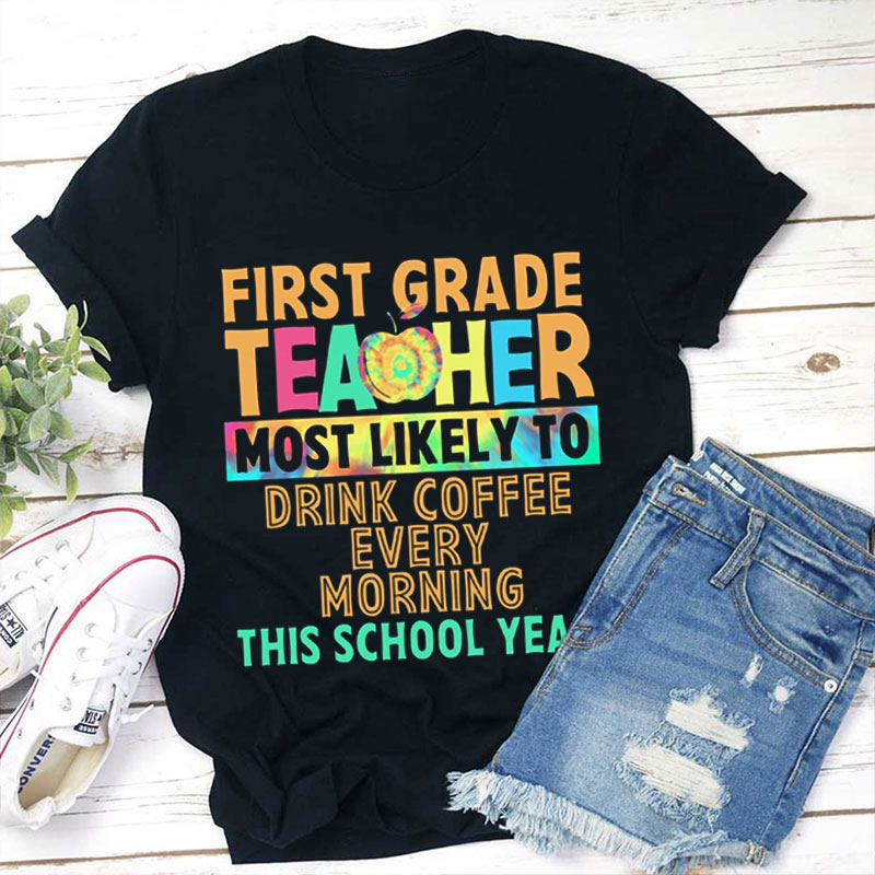 Personalized Most Likely To Drink Coffee Every Morning This School Year Teacher T-Shirt
