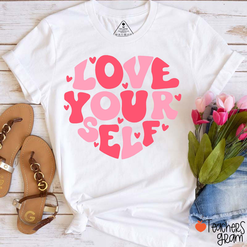 Love Your Self Teacher T-Shirt