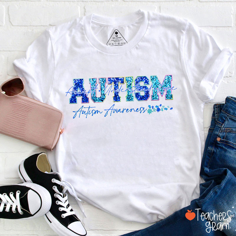 Glitter Accept Understand Love Autism Awareness Teacher T-Shirt