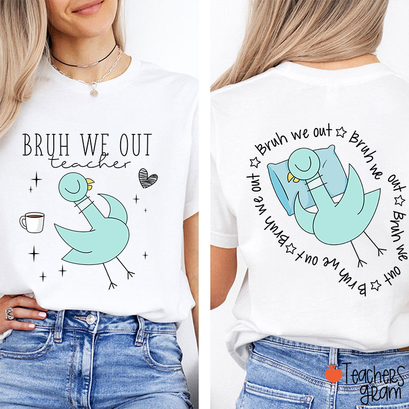 Bruh We Out Funny Pigeon Teacher Two Sided T-Shirt
