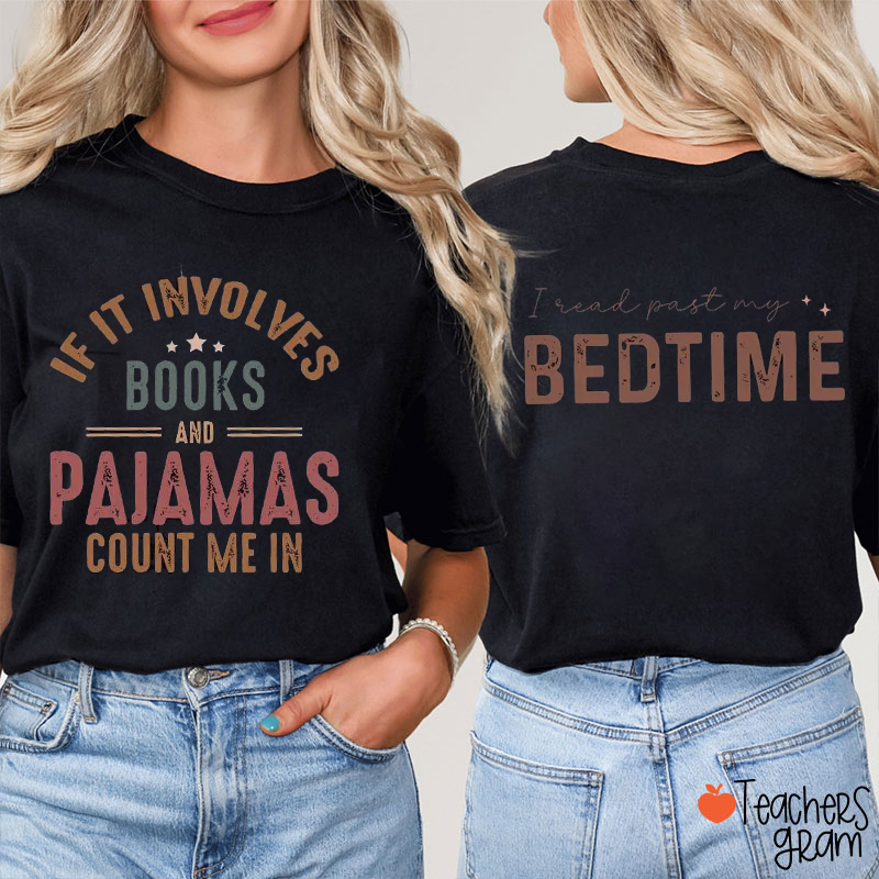 If It Involves Books And Pajamas Count Me In Teacher Two Sided T-Shirt