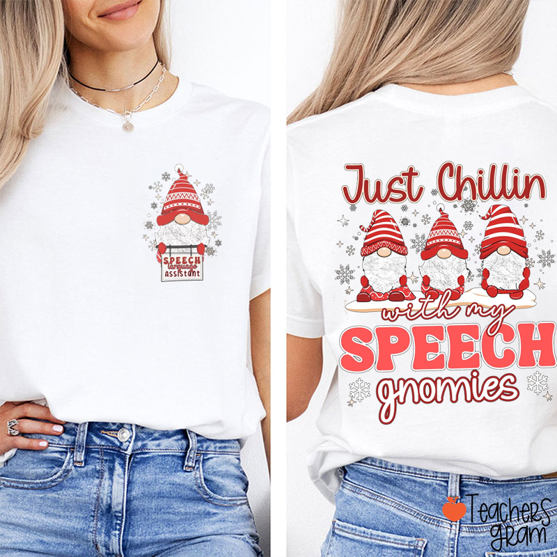 Just Chillin With My Speech Gnomies Teacher Two Sided T-Shirt