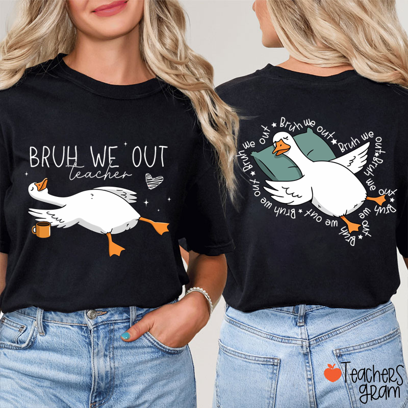 Bruh We Out Teacher Two Sided T-Shirt