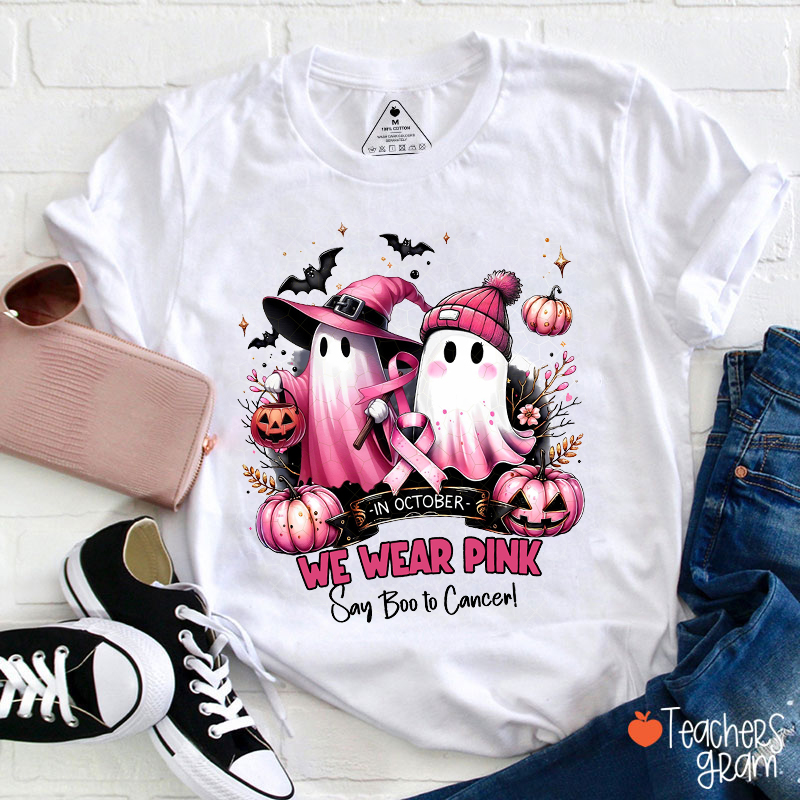 We Wear Pink Say Boo To Cancer Teacher T-Shirt