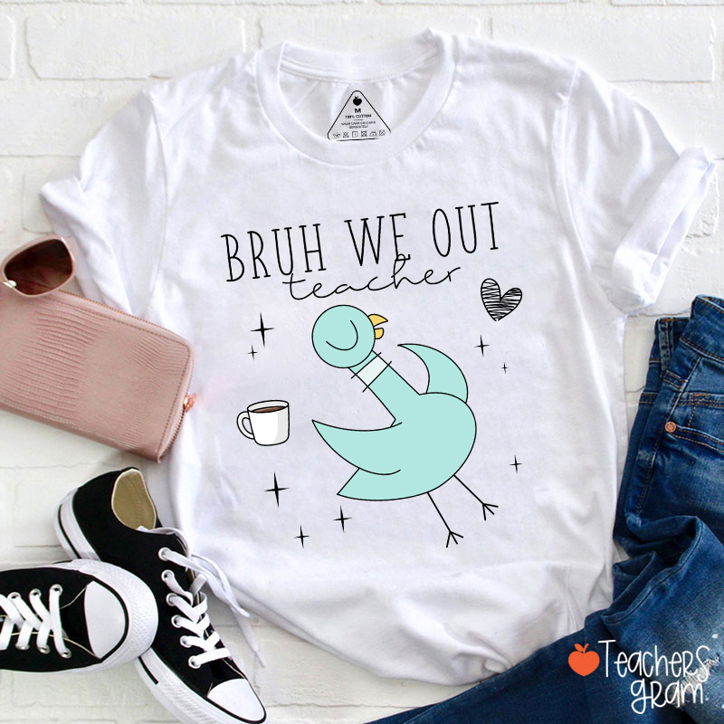 Bruh We Out Funny Pigeon Teacher T-Shirt