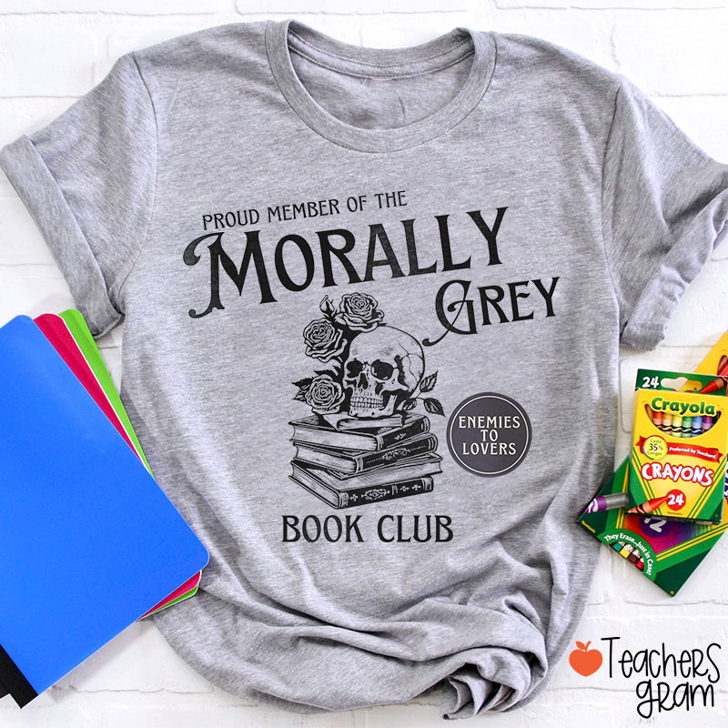 Proud Member Of The Morally Grey Book Club Teacher T-Shirt
