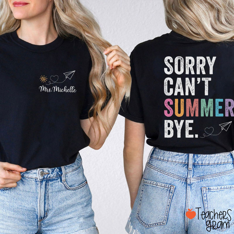 Personalized Name Sorry Can't Summer Bye Teacher Two Sided T-Shirt