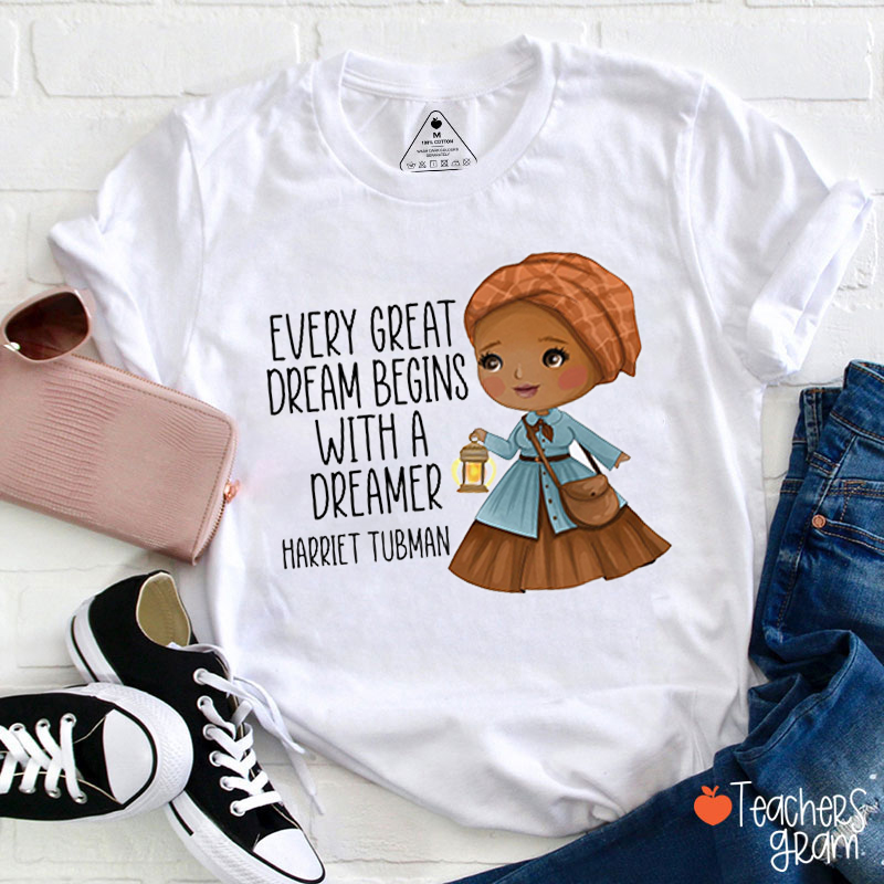 Every Great Dream Begins With A Dreamer Teacher T-Shirt