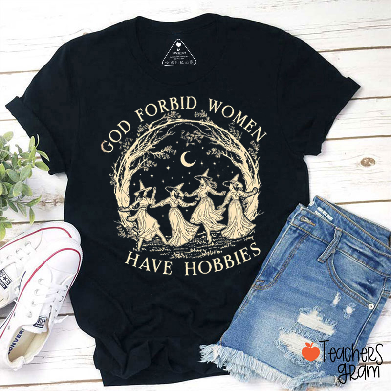 God Forbid Women Have Hobbies Vintage Dancing Witch Moon Tree Teacher T-Shirt