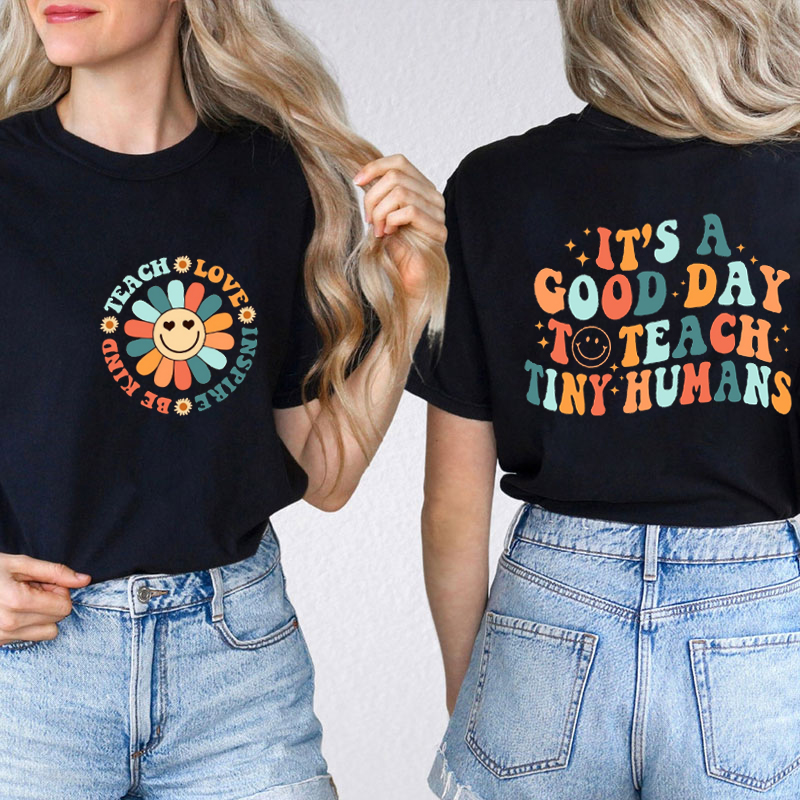 Be Kind Teach Love And Inspire Good To Teach Tiny Humans Teacher Two Sided T-Shirt