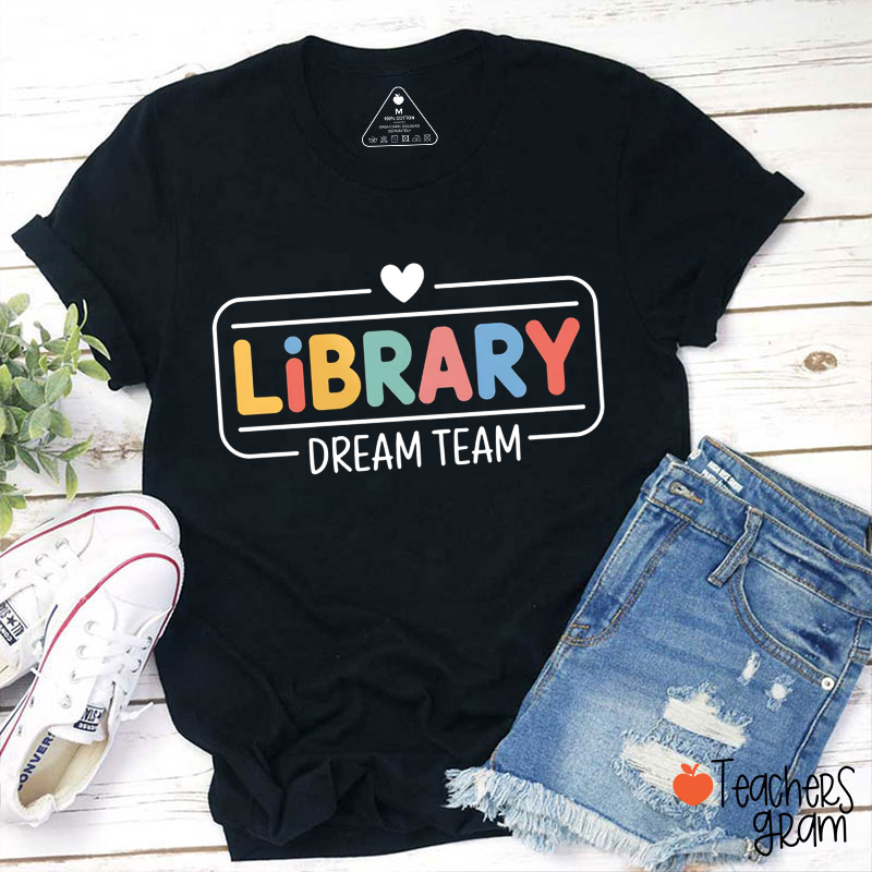 Library Dream Team Teacher T-Shirt