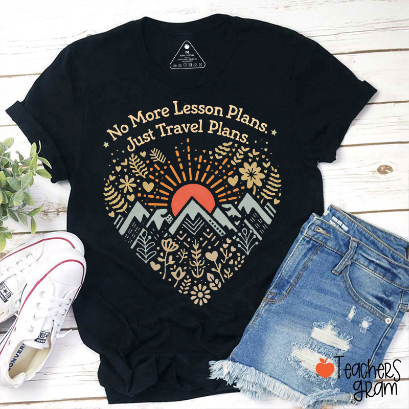 No More Lesson Plans Just Travel Plans Teacher T-Shirt