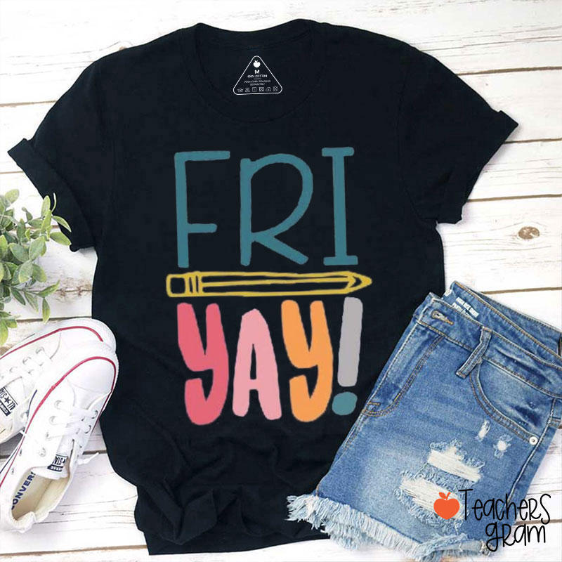 Friday Friyay Teacher T-Shirt