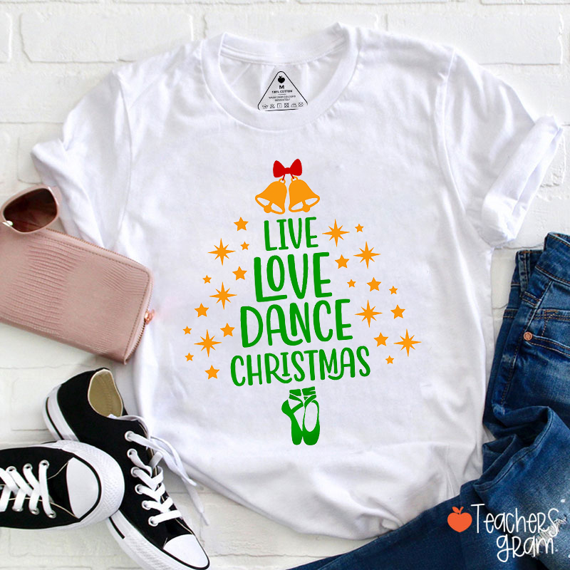 Live Love Dance Christmas Teacher T-Shirt