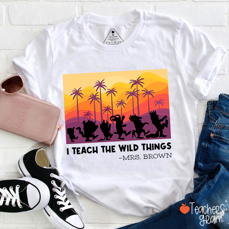 Personalized Name Teach The Wild Things Colorful Background Teacher T-Shirt